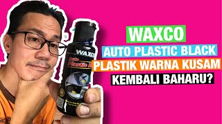 Plastik Warna Kusam Kembali Baharu Selepas Sapu Waxco Auto Plastic Black [upl. by Anderegg]