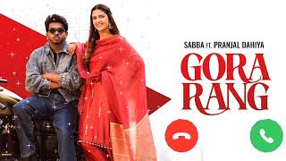 GORA RANG RINGTONE Sabba  Pranjal Dahiya  Jasmeen Akhtar  Latest Punjabi ringtone 2024 [upl. by Odicalp]