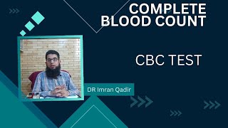 CBC Test  Complete blood count  Dr Imran Qadir [upl. by Yantruoc830]