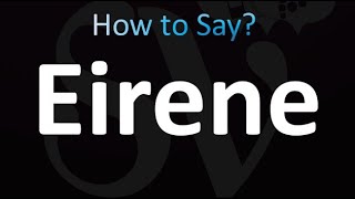 How to Pronounce Eirene [upl. by Oicor]