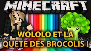 MINECRAFT  WOLOLO et la quête des BROCOLIS [upl. by Vachel]