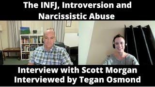 The INFJ Introversion and Narcissistic Abuse with Counsellor and MBTI Consultant Scott Morgan [upl. by Hait]