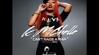 K Michelle  Cant Raise A Man DJ TedSmooth Remix [upl. by Karlyn]