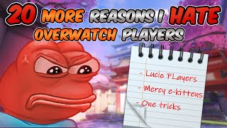 20 MORE Reasons Why I HATE Overwatch Players [upl. by Nasas]