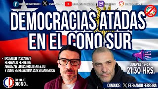 DEMOCRACIAS ATADAS EN EL CONOSUR  Con el PS Aldo Tassara y Fernando Ferreira Uruguay [upl. by Lekram]