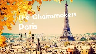 The Chainsmokers  Paris 1 HOUR VERSION [upl. by Ojadnama]