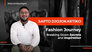 Fashion Journey  Breaking Down Secrets and Inspiration with Sapto Djojokartiko [upl. by Son724]