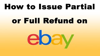 How to Issue Partial or Full Refund on eBay [upl. by Aicssej448]