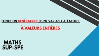 la fonction génératrice dune variable aléatoire à valeurs entières [upl. by Eelan]