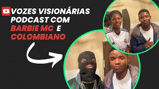 Entrevista com Colombiano e Barbie MC Vozes visionárias Podcast [upl. by Cyrie]