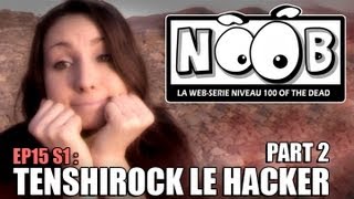 NOOB  S01 ep15  TENSHIROCK LE HACKER partie 22 [upl. by Yardley]