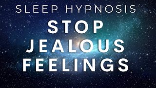 Stop Feeling Jealous Hypnosis  Find Peace End Jealousy  Hypnotherapy Unleashed hypnotherapy [upl. by Oicirbaf]