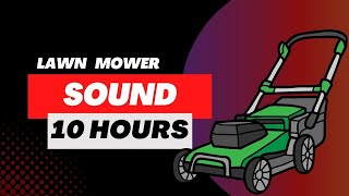 Lawn Mower Sound 10 Hours Sound of a Lawn Mower White Noise [upl. by Bennir]