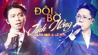 Lân Nhã amp Lê Hiếu Live  FULL SHOW MỚI NHẤT 2024  Tình Nồng Đôi Bờ Ngày Mai Em Đi [upl. by Eloisa]