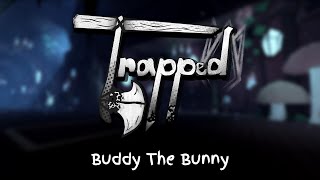 Buddy The Bunny  Trapped OST Teaser [upl. by Nad688]