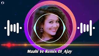 Maahi Ve Unplugged Neha Kakkar Mix By DJ Ajay and DJ Donglee Mumbai 43 [upl. by Relyhcs]