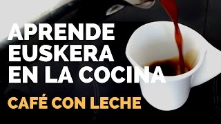 Aprender euskera en la cocina Café con leche  kafesnea [upl. by Bush]