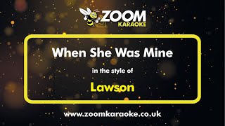 Lawson  When She Was Mine  Karaoke Version from Zoom Karaoke [upl. by Ydeh]