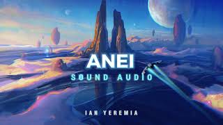 ANEI SOUND AUDIO  IAN YEREMIA [upl. by Sand]