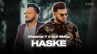 HASKE  Cheema Y x Gur Sidhu  Top Trend Walay [upl. by Amihc]