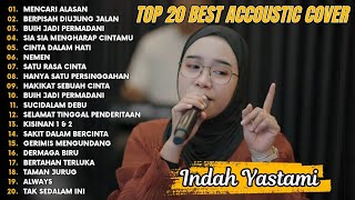 Indah Yastami Top 20 Best Akustik Terpopuler  Mencari Alasan  Indah Yastami Full Album [upl. by Pelmas]