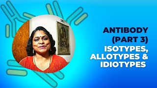 Antibodies Part 3 Isotypic Allotypic amp Idiotypic Determinants of Antibodies॥ Professor Archana [upl. by Holt]