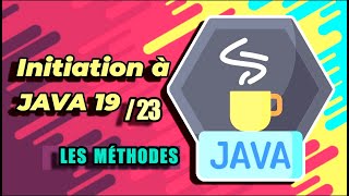 APPRENDRE À PROGRAMMER EN JAVA 6 les Méthodes [upl. by Eendys]