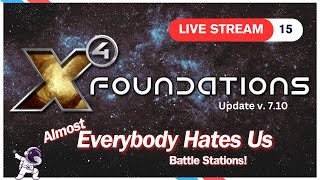 🔴 EVERYBODY HATES US  X4 Foundations 🔴 LIVE 15  Update v 710 2024 x4games x4foundations [upl. by Ahsaek]