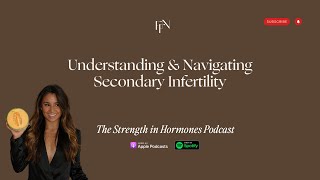 Understanding and Navigating Secondary Infertility with Functional Medicine with Dr Kalea Wattles [upl. by Timrek]