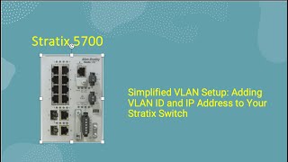 Simplified VLAN Setup Adding VLAN ID and IP Address to Your Stratix Switch [upl. by Narra]