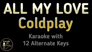 Coldplay  ALL MY LOVE Karaoke Instrumental Lower Higher Female amp Original Key [upl. by Ailana]