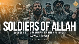 Soldiers of Allah JUNDULLAH  Muhammad amp Ahmed Al Muqit  Slowed  Reverb [upl. by Dorena]