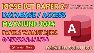 IGCSE ICT MayJune 2024 Paper 22 Solved  MS Access  Database  041722MJ24  MJ 2024 P22 [upl. by Takeshi]