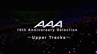 AAA  AAA 10th Anniversary Selection ～Upper Tracks～ [upl. by Nytram]