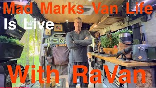 Mad Marks Van Life is live With RaVan [upl. by Citron]