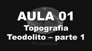 Aula 01 Topografia  Teodolito Parte 01 [upl. by Aay]