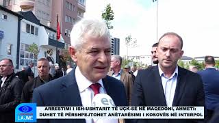 ARRESTIMI I ISH USHTARIT TË UÇK SË NË MAQEDONI AHMETI DUHET TË PËRSHPEJTOHET ANËTARËSIMI I KOSOVËS [upl. by Eugnimod]