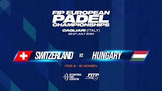 🇨🇭 SWITZERLAND vs HUNGARY 🇭🇺  Pos 9  16  Women  FIP EUROPEAN PADEL CHAMPIONSHIPS  COURT 5 [upl. by Ardnuasal835]