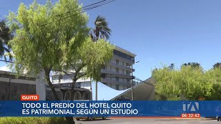 Un estudio determinó que los predios del Hotel Quito son patrimonio [upl. by Stortz]