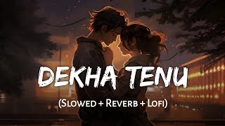 Dekha Tenu  Slowed  Reverb  Mohammad Faiz Jaani  Mr amp Mrs Mahi  SSR Lofi [upl. by Stephenson]