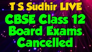 T S Sudhir LIVE  CBSE CLASS 12 BOARDS CANCELED  Other Boards expected to follow suit [upl. by Eelrac]