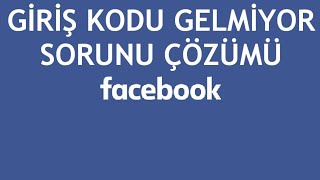 Facebook Giriş Kodu Gelmiyor Sorunu Çözümü [upl. by Nerdna]