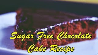 Sugar Free Chocolate Cake Recipe [upl. by Clorinde]