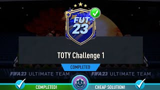 TOTY Challenge 1 SBC Completed  Cheapest Solution amp Tips  Fifa 23 [upl. by Kanal755]