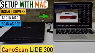 Canon Canoscan Lide 300 Setup MacBook Download Drivers Add in Mac Scan To PDF JEPG [upl. by Anillek264]