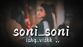 Soni Soni  slowed and reverb  Ishq vishak Rebound  Rohit Saraf pashmina  Darshan raval [upl. by Lajib811]