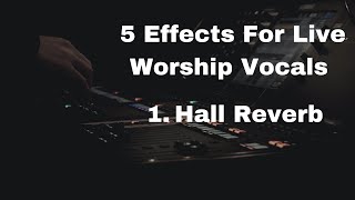 5 Behringer X32 Effects For Live Worship Vocals 1 Hall Reverb [upl. by Nowd]