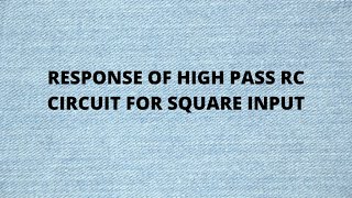 HIGH PASS RC SQUARE INPUT [upl. by Dnalrah]