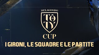 MELAGOODO TOTY CUP 2022 I GIRONI LE SQUADRE E LE PARTITE [upl. by Natasha]