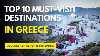 Top 10 MustVisit Destinations in Greece [upl. by Yromem]